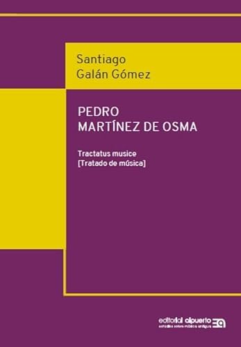 Imagen de archivo de PEDRO MARTINEZ DE OSMA. TRACTATUS MUSICE (TRARADO DE MUSICA) a la venta por KALAMO LIBROS, S.L.