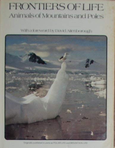 Imagen de archivo de Frontiers of Life : Animals of Mountains and Poles a la venta por Better World Books