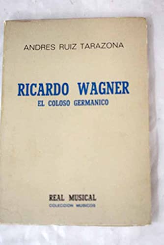 Beispielbild fr RICARDO WAGNER. EL COLOSO GERMNICO zum Verkauf von Domiduca Libreros