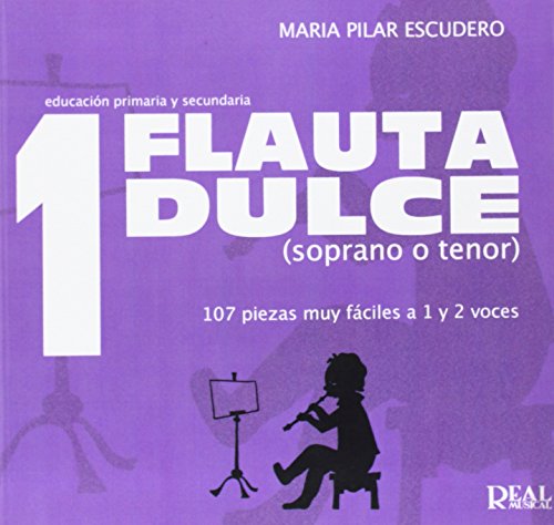 Imagen de archivo de FLAUTA DULCE 1 107 PIEZAS MUY FCILES A 1 Y 2 VOCES,SOPRANO O TENOR a la venta por Zilis Select Books