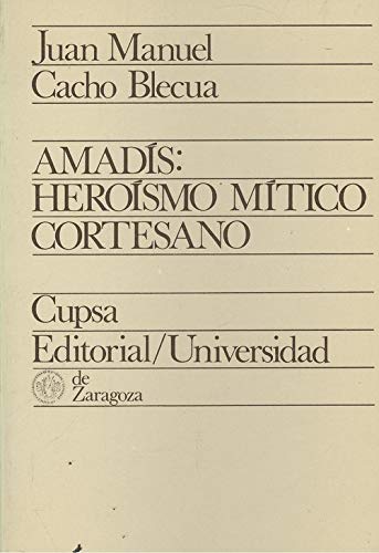 Imagen de archivo de Amadis: Heroi?smo mi?tico cortesano (Cupsa universidad) (Spanish Edition) a la venta por Better World Books