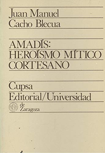 9788439001096: Amadis: Heroísmo mítico cortesano (Cupsa universidad) (Spanish Edition)