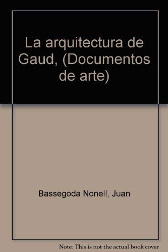 Imagen de archivo de La arquitectura de Gaudi (Documentos de arte) (Spanish Edition) a la venta por Open Books