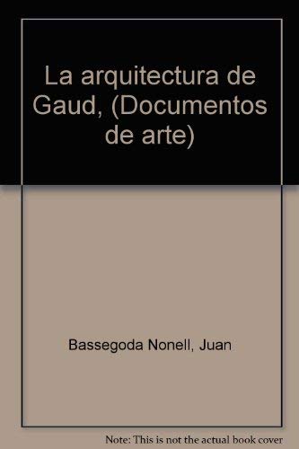 Stock image for La arquitectura de Gaudi (Documentos de arte) (Spanish Edition) for sale by Open Books