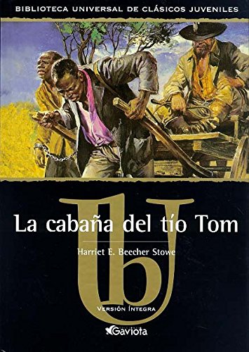 La Cabana del Tio Tom (Biblioteca Universal de Clasicos Juveniles) Illustrated (Spanish Edition) (9788439209058) by Harriet Beecher Stowe