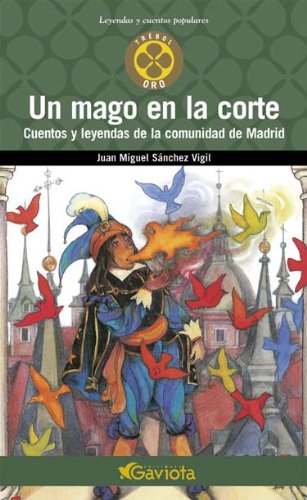 Stock image for Un mago en la Corte. Cuentos y leyendas de la Comunidad de Madrid (Trbol de oro / Leyendas y cuentos populares) for sale by medimops