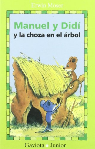 Beispielbild fr Manuel y Didi y la Choza en el Arbol / Manuel and Didi and the Tree House (Coleccion) zum Verkauf von WorldofBooks