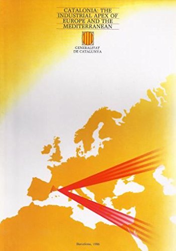 Imagen de archivo de CATALONIA: THE INDUSTRIAL APEX OF EUROPE AND THE MEDITERRANEAN a la venta por Zilis Select Books