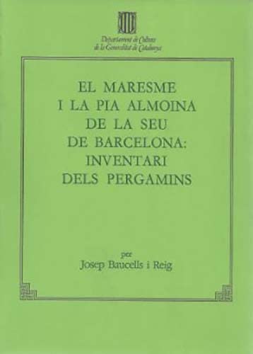 Beispielbild fr El Maresme I La Pia Almoina De La Seu De Barcelona: Catleg Del Fons En Pergam De L'arxiu Capitular De La Catedral De Barcelona (Col Lecci Catlegs-Inventaris Darxius Eclesistics De Catalunya) zum Verkauf von Anybook.com