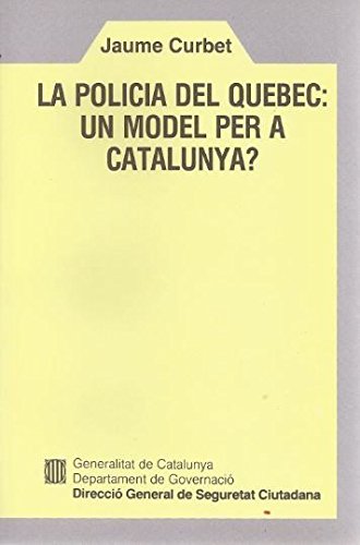 Stock image for POLICIA DEL QUBEC: UN MODEL PER A CATALUNYA?/LA for sale by Zilis Select Books