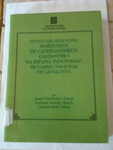 Beispielbild fr Inventari Dels Fons : Marquesos De Castelldosrius, Castanyer, I La Espaa Industrial De Larxiu Nacional De Catalunya (Col Lecci Guies, Inventaris I Catlegs. Srie Inventaris) zum Verkauf von Anybook.com