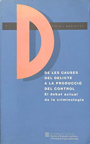Stock image for De Les Causes Del Delicte a la Producci Del Control el Debat Actual de la Criminologia . for sale by Hamelyn