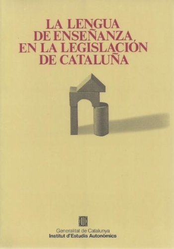 Stock image for La lengua de ensen?anza en la legislacio?n de Catalun?a (Col leccio? Institut d'Estudis Autono?mics) (Spanish Edition) for sale by Iridium_Books