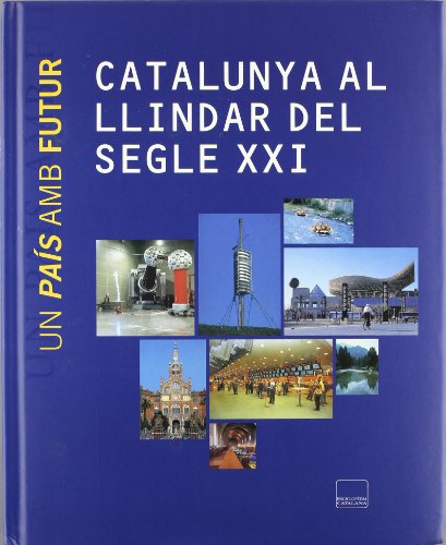 Beispielbild fr Catalunya al llindar del segle XXI: Un pai?s amb futur (Catalan Edition) zum Verkauf von Iridium_Books