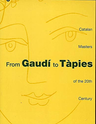 Imagen de archivo de From Gaud to Tpies. Catalan masters of the 20th century a la venta por HPB-Emerald