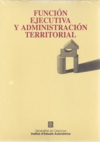 9788439342823: Funcin ejecutiva y Administracin territorial (Institut d'Estudis Autonmics)