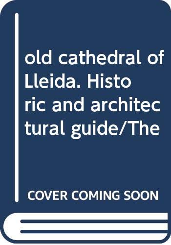 Beispielbild fr old cathedral of Lleida. Historic and architectural guide/The zum Verkauf von Reuseabook