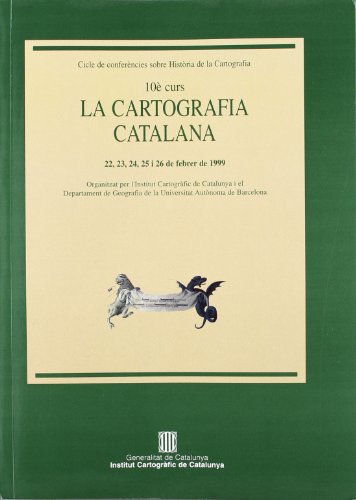 Imagen de archivo de CARTOGRAFIA CATALANA 10 CURS. CICLE DE CONFERNCIES SOBRE HISTRIA DE LA CARTOG a la venta por Zilis Select Books