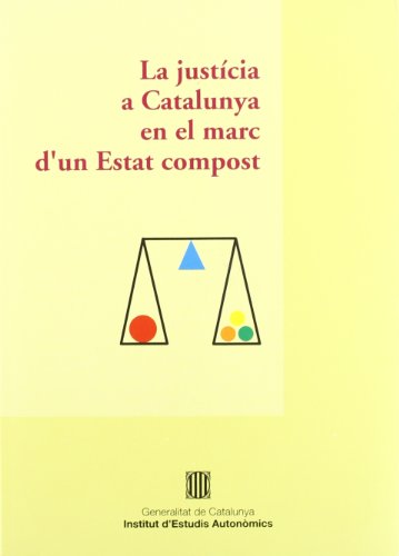 Imagen de archivo de JUSTCIA A CATALUNYA EN EL MARC D'UN ESTAT COMPOST. SEMINARI ORGANITZAT PER L'IN a la venta por Zilis Select Books