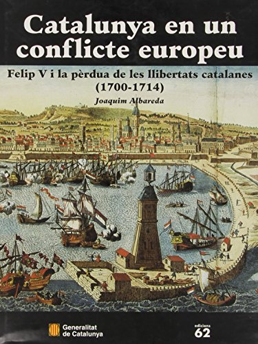 9788439355151: Catalunya en un conflicte europeu. Felip V i la prdua de les llibertats catalanes (1700-1714) (ed. carton) (Som i Serem)