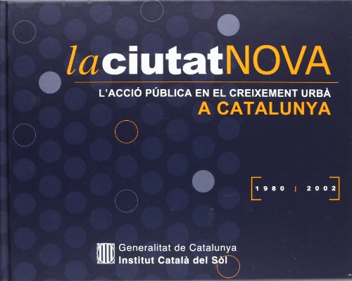 Beispielbild fr ciutat nova. L'acci pblica en el creixement urb a Catalunya 1980-2002/La zum Verkauf von medimops