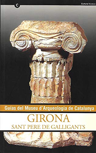 Imagen de archivo de GUA DEL MUSEU D'ARQUEOLOGIA DE CATALUNYA - GIRONA. SANT PERE DE GALLIGANTS a la venta por Zilis Select Books