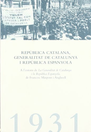 Beispielbild fr Repblica Catalana: a L'entorn de la Generalitat de Catalunya I la Repblica Espanyola, de Francesc Maspons I Anglasell zum Verkauf von Hamelyn