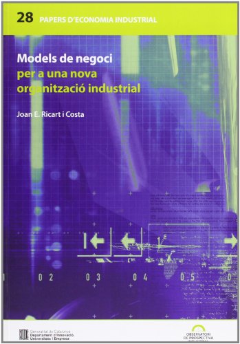 Imagen de archivo de Models de negoci per a una nova organitzaci industrial (Papers d'economia industrial, Band 28) a la venta por medimops