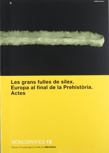 Imagen de archivo de Grans fulles de slex. Europa al final de la Prehistria. Actes/Les (Monografies del M.A.C.- Barcelona) a la venta por Thomas Emig