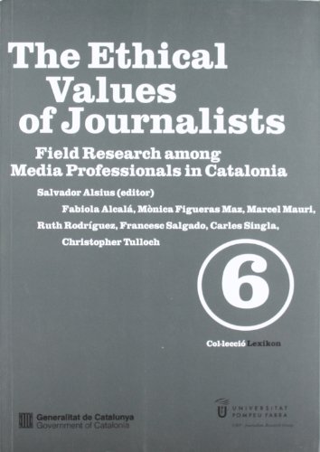 Imagen de archivo de The Ethical values of Journalists. Field research among mdia professionals in Catalunya. a la venta por Mouvements d'Ides - Julien Baudoin