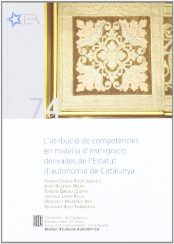 Imagen de archivo de ATRIBUCI DE COMPETNCIES EN MATRIA D'IMMIGRACI DERIVADES DE L'ESTATUT D'AUTON (AMB UNA ATENCI ESPECIAL A LES COMPETNCIES RELACIONADES AMB L'MBIT LABORAL AD a la venta por Zilis Select Books