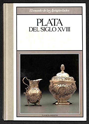 Stock image for Plata Del Siglo Xviii / ; Textos sobre el Arte Espaol de Este Vol. Manuel Trallero for sale by Hamelyn