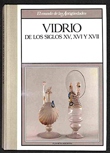 Stock image for Vidrio de los Siglos Xv y Xvi y Xvii / ; Textos sobre el Arte Espaol de Este Vol. Justina Rodrguez Garca for sale by Hamelyn