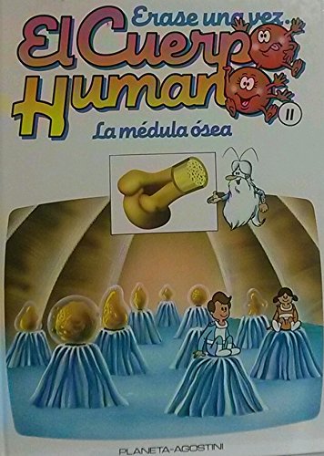 Imagen de archivo de Erase una vez el Cuerpo Humano: La Mdula sea Ramn Llobet Colom and Planeta-Agostini a la venta por VANLIBER