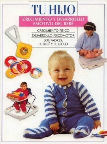 Stock image for Tu Hijo: Crecimiento Y Desarrollo Emotivo Del Beb for sale by Iridium_Books