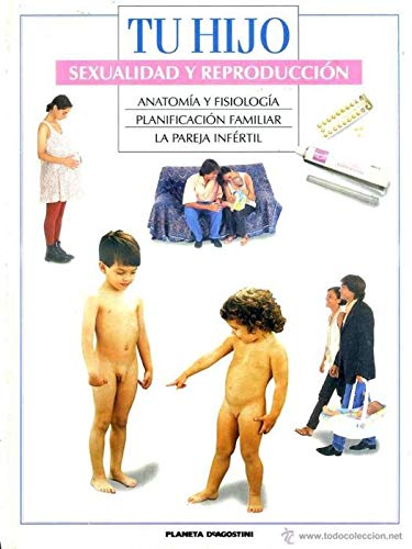 Imagen de archivo de TU HIJO. SEXUALIDAD Y REPRODUCCION: ANATOMIA Y FISIOLOGIA / PLANIFICACION FAMILIAR / LA PAREJA INFRTIL a la venta por Libros Tobal