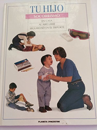 Imagen de archivo de TU HIJO. SOCORRISMO: EN CASA / AL AIRE LIBRE / SEGURIDAD EN EL DEPORTE a la venta por Libros Tobal