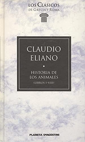 HISTORIA DE LOS ANIMALES (LIBROS I-VIII) (Col. Los Clásicos de Grecia y Roma nº 54) - Claudio Eliano)