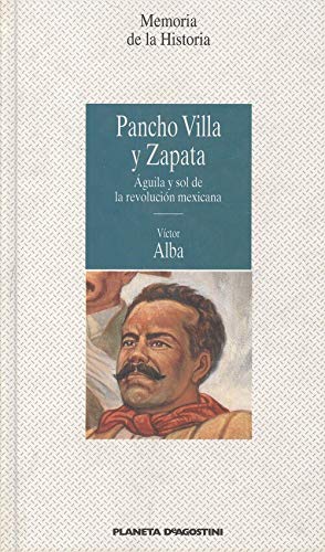 Beispielbild fr Pancho Villa y Zapata : Aguila y Sol de la Revolucion Mexicana zum Verkauf von Hamelyn