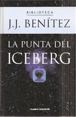 La Punta Del Iceberg (Spanish Text) (Coleccion: Biblioteca J. J. Benitez) (9788439582656) by J.J. BenÃ­tez