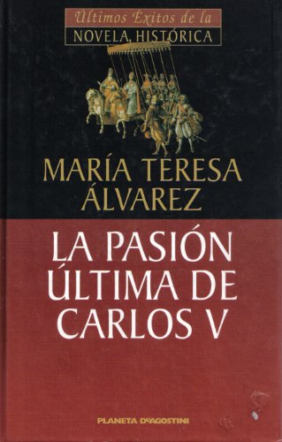 Stock image for La Pasin ltima De Carlos V lvarez, Mara Teresa for sale by VANLIBER