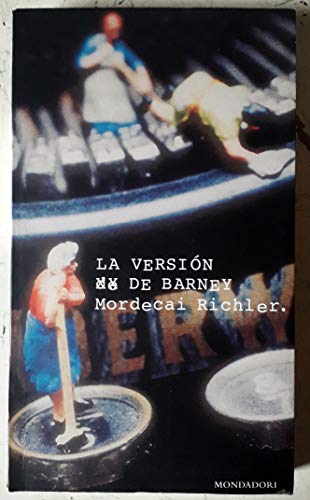 La versiÃ³n de Barney (Literatura Mondadori, 103) (Spanish Edition) (9788439703730) by RICHLER,MORDECAI