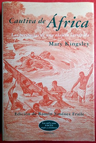 Cautiva de Africa. Las pericias de una viajera intrepita (9788439708148) by Mary Kingsley