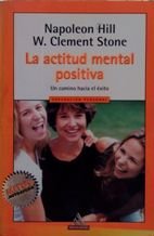 LA ACTITUD MENTAL POSITIVA - NAPOLEON HILL; W. CLEMENT STONE - 9788499086583