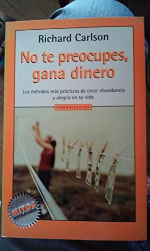 9788439709190: NO TE PREOCUPES,GANA DINERO-GRIJALBO (SIN COLECCION)