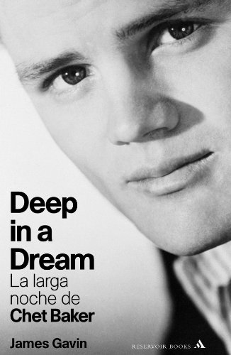 Deep in a dream. La larga noche de Chet Baker (Reservoir) (Spanish Edition) (9788439710585) by GAVIN,JAMES