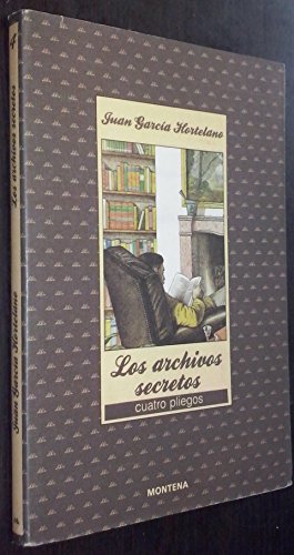 Los archivos secretos (Cuatro pliegos) (Spanish Edition) (9788439713326) by GarciÌa Hortelano, Juan