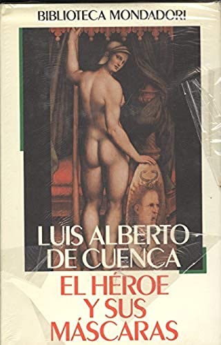 El héroe y sus máscaras - Cuenca, Luis Alberto de
