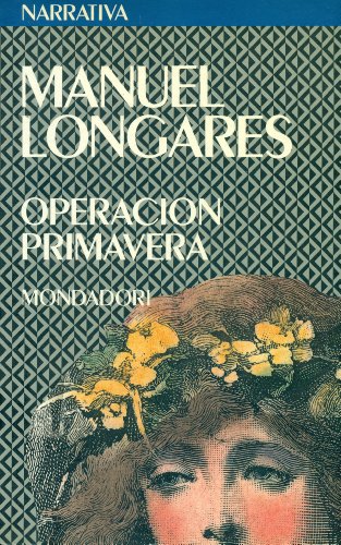 OperacioÌn Primavera (Narrativa Mondadori) (Spanish Edition) (9788439718468) by Longares, Manuel