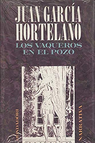 Los vaqueros en el pozo (Narrativa Mondadori) (Spanish Edition) (9788439718536) by GarciÌa Hortelano, Juan